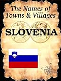The Names of Towns & Villages: SLOVENIA