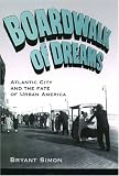 Boardwalk of Dreams: Atlantic City and the Fate of Urban America