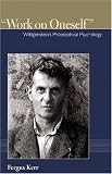 Work on Oneself: Wittgenstein's Philosophical Psychology (Institute for the Psychological Sciences Monograph)