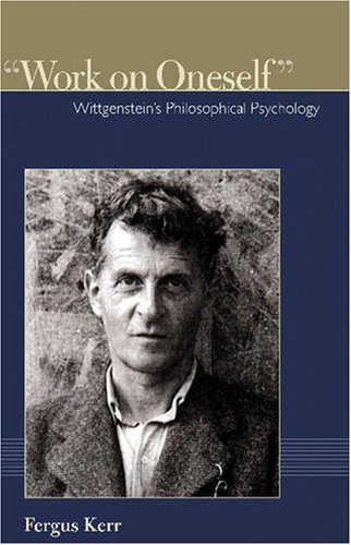 Work on Oneself: Wittgenstein's Philosophical Psychology (Institute for the Psychological Sciences Monograph)