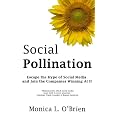 Social Pollination: Escape the Hype of Social Media and Join the Companies Winning At It