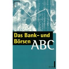 Das Bank- und B�rsen- ABC. ( ECON Praxis Geld).