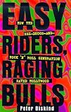 Easy Riders, Raging Bulls : How the Sex-Drugs-And-Rock-'N'-Roll Generation Saved Hollywood