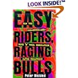 Easy Riders Raging Bulls: How the Sex-Drugs-And Rock 'N Roll Generation Saved Hollywood