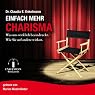 H&ouml;rbuch Einfach mehr Charisma: Was uns wirklich beeindruckt. Wie Sie auf andere wirken.