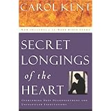 secret longings of the heart overcoming deep disappointment and unfulfilled expectations now includes a 12 week