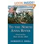 To the North Anna River: Grant And Lee, May 13-25, 1864 (Jules and Frances Landry Award Series)