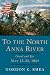 To the North Anna River: Grant And Lee, May 13-25, 1864 (Jules and Frances Landry Award Series)