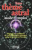 Votre th�me astral, mode d'emploi