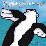 Do Whales Have Wings?: A Book About Animal Bodies (Animals All Around)