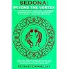 Sedona: Beyond the Vortex: An Ascension Manual and Remembrance of the Sacred Science of the Soul, Creating the New Age of Planetary Peace and Hea