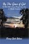 By the Grace of God: An Adult Child's Journey Through Cancer Loss and Afterlife Connections