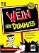 Bücher : Wein für Dummies. Für den täglichen Weingenuß. Mehr Spaß beim Weingenuß