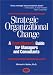 Strategic Organizational Change, First Edition