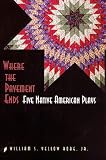 Where the Pavement Ends: Five Native American Plays (American Indian Literature and Critical Studies Series)