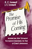 The Promise of His Coming: Interpreting New Testament Statements Concerning the Time of Christ's Appearance J. E. Leonard