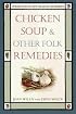 Chicken Soup & Other Folk Remedies