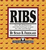 Ribs: Over 80 All-American and International Recipes for Ribs and Fixings