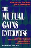 The Mutual Gains Enterprise: Forging a Winning Partnership Among Labor, Management, and Government