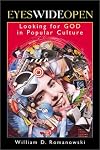 Eyes Wide Open,: Looking for God in Popular Culture