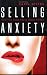 Used : Selling Anxiety: How the News Media Scare Women