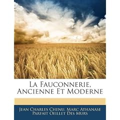La Fauconnerie, Ancienne Et Moderne