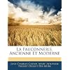 La Fauconnerie, Ancienne Et Moderne