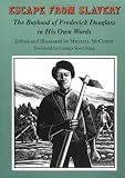 Escape from Slavery: The Boyhood of Frederick Douglass in His Own Words