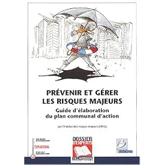 Pr�venir et g�rer les risques majeurs. Guide d'�laboration du plan communal d'action