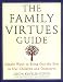 The Family Virtues Guide: Simple Ways to Bring Out the Best in Our Children and Ourselves