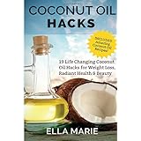 coconut oil hacks 19 life changing coconut oil hacks for weight loss radiant health  beauty including amazing