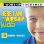 Worship Together: Here I Am to Worship for Kids