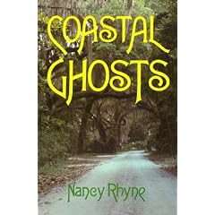 Coastal Ghosts: Haunted Places from Wilmington North Carolina to Savannah Georgia