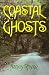Coastal Ghosts: Haunted Places from Wilmington North Carolina to Savannah Georgia