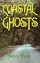 Coastal Ghosts: Haunted Places from Wilmington, North Carolina to Savannah, Georgia