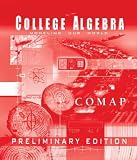 College Algebra: Modeling Our World, Preliminary Edition (Comap, the Consortium for Mathematics and Its Applications)
