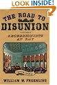 The Road to Disunion: Volume I: Secessionists at Bay, 1776-1854 (Road to Disunion Vol. 1)