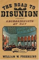 The Road to Disunion, Vol. 1: Secessionists at Bay, 1776-1854