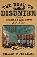 The Road to Disunion: Volume I: Secessionists at Bay, 1776-1854 (Road to Disunion Vol. 1)