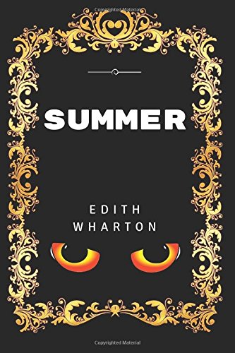 Summer: By Edith Wharton - Illustrated
