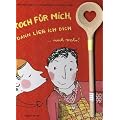Koch f�r mich, dann lieb ich dich ...noch mehr!