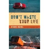 Don't Waste Your Life Study Guide