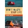 Don't Waste Your Life Study Guide