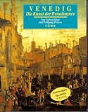 Venedig. Die Kunst der Renaissance: Architektur, Skulptur, Malerei 1460 - 1590