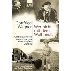 Wer nicht mit dem Wolf heult: Autobiographische Aufzeichnungen eines Wagner-Urenkels