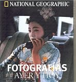Fotografias Ayer Y Hoy/photographs, Then And Now (National Geographic) (Spanish Edition)