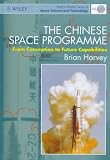 The Chinese Space Programme: From Conception to Future Capabilities (Wiley-Praxis Series in Space Science and Technology)