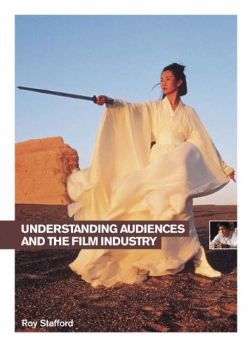 Understanding Audiences and the Film Industry (Understanding the Moving Image) (Understanding the Moving Image)