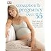 Conception and Pregnancy Over 35: Expert Advice for Every Stage, from Planning a Baby to Giving Birth