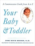 Your Baby & Toddler: A Commonsense Guide from A to Z Anne Marie Mueser Ed.D.